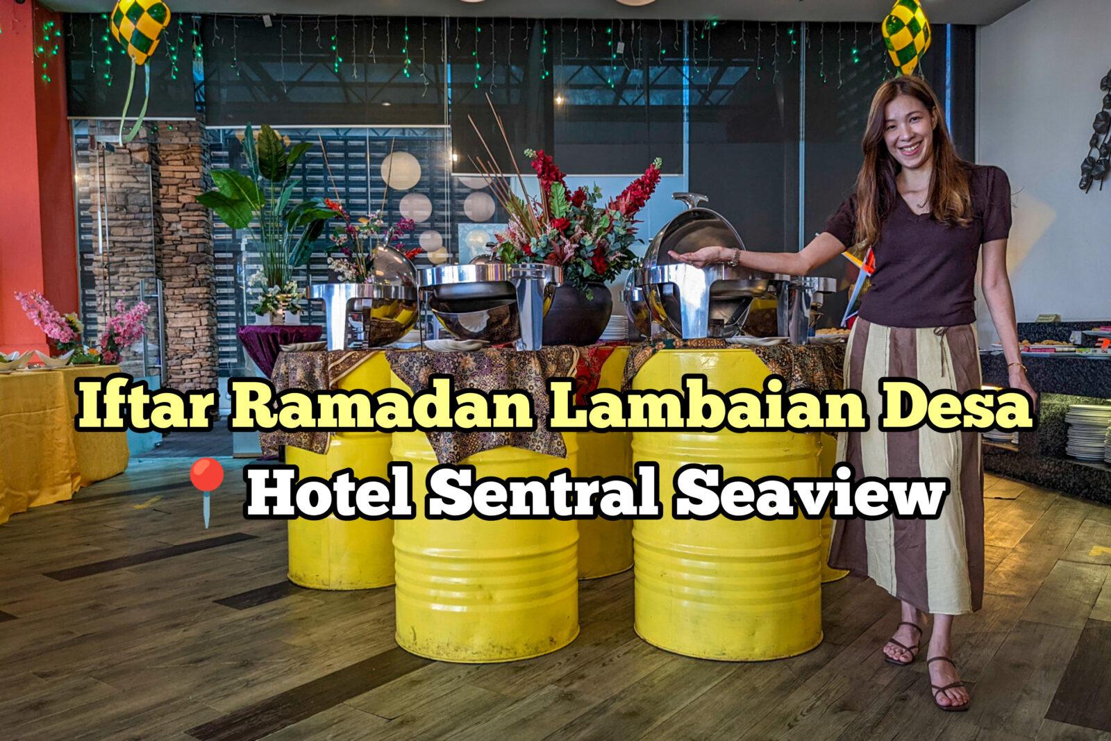 Iftar Ramadan Lambaian Desa at Hotel Sentral Seaview